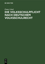 Die Volksschulpflicht nach deutschem Volksschulrecht - Franz Lössl