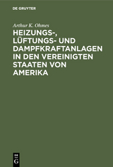 Heizungs-, Lüftungs- und Dampfkraftanlagen in den Vereinigten Staaten von Amerika - Arthur K. Ohmes