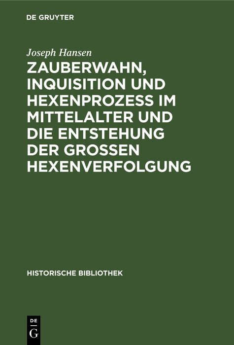 Zauberwahn, Inquisition und Hexenprozeß im Mittelalter und die Entstehung der großen Hexenverfolgung - Joseph Hansen