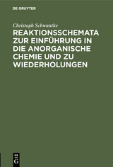 Reaktionsschemata zur Einführung in die anorganische Chemie und zu Wiederholungen - Christoph Schwantke