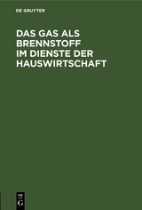 Das Gas als Brennstoff im Dienste der Hauswirtschaft