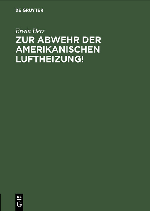 Zur Abwehr der Amerikanischen Luftheizung! - Erwin Herz