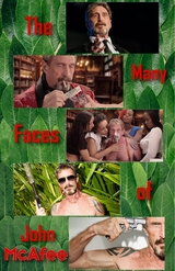 Many Faces of John McAfee -  Steven Matthews