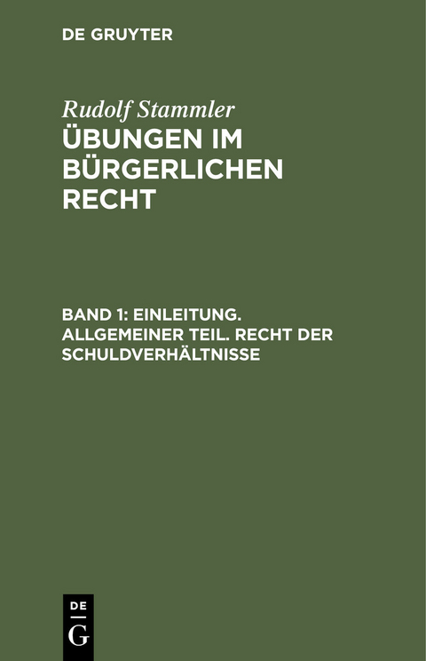 Einleitung. Allgemeiner Teil. Recht der Schuldverhältnisse - Rudolf Stammler