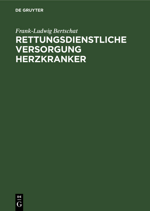 Rettungsdienstliche Versorgung Herzkranker - Frank-Ludwig Bertschat