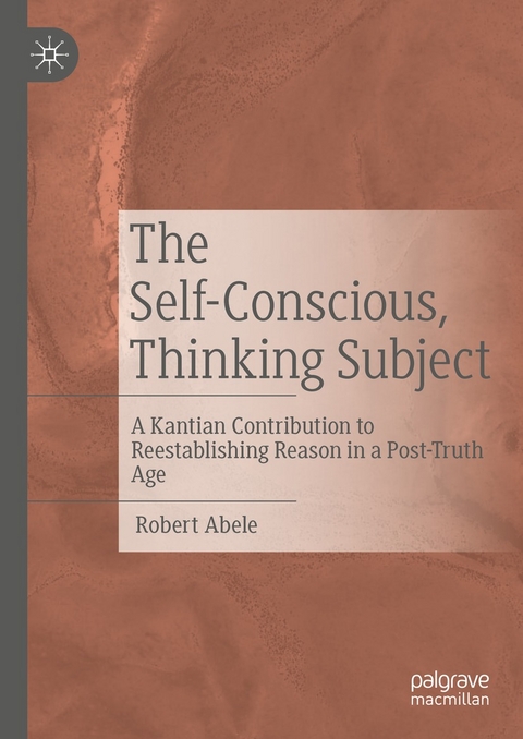 The Self-Conscious, Thinking Subject - Robert Abele