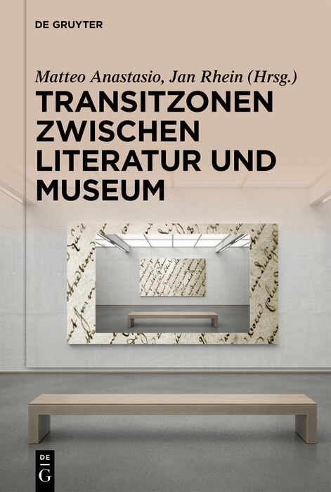 Transitzonen zwischen Literatur und Museum - 