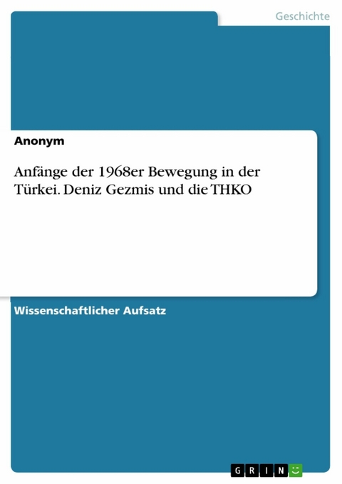 Anfänge der 1968er Bewegung in der Türkei. Deniz Gezmis und die THKO