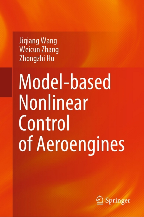 Model-based Nonlinear Control of Aeroengines - Jiqiang Wang, Weicun Zhang, Zhongzhi Hu