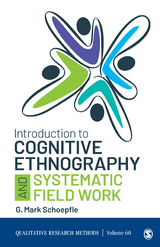 Introduction to Cognitive Ethnography and Systematic Field Work - G. Mark Schoepfle