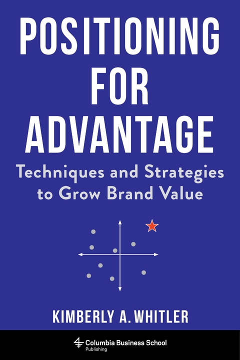 Positioning for Advantage -  Kimberly A. Whitler