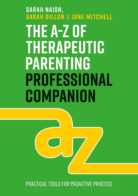 A-Z of Therapeutic Parenting Professional Companion -  Sarah Dillon,  Jane Mitchell,  Sarah Naish