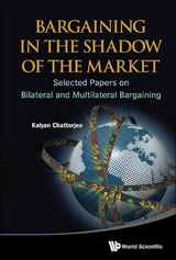 Bargaining In The Shadow Of The Market: Selected Papers On Bilateral And Multilateral Bargaining -  Chatterjee Kalyan Chatterjee