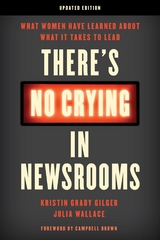 There's No Crying in Newsrooms -  Kristin Grady Gilger,  Julia Wallace