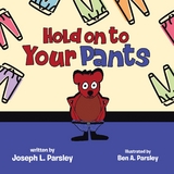 HOLD ON TO YOUR PANTS - Joseph Parsley