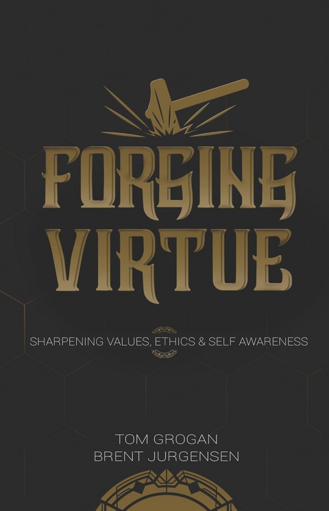 Forging Virtue - Tom Grogan, Brent Jurgensen