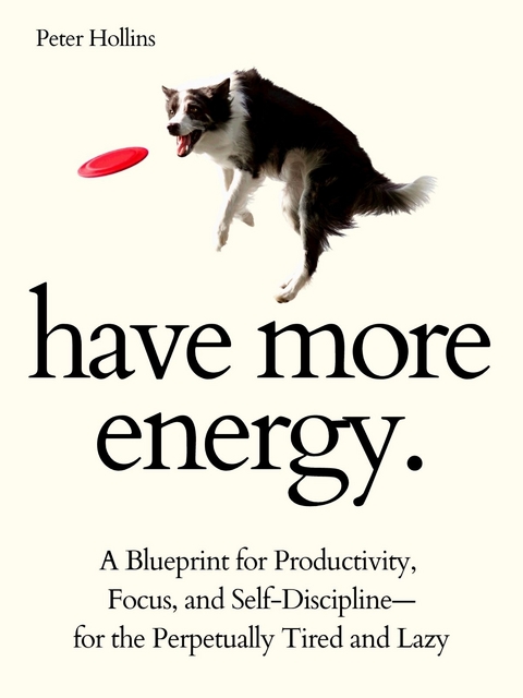 Have More Energy - Peter Hollins