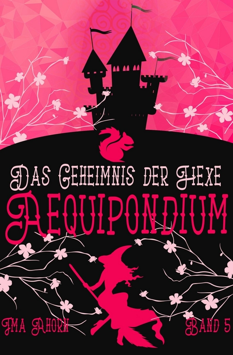 Aequipondium: Das Geheimnis der Hexe - Ima Ahorn