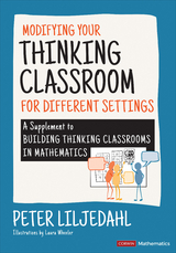 Modifying Your Thinking Classroom for Different Settings - Peter Liljedahl,  Corwin