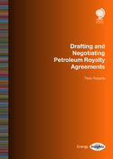 Drafting and Negotiating Petroleum Royalty Agreements - Peter Roberts