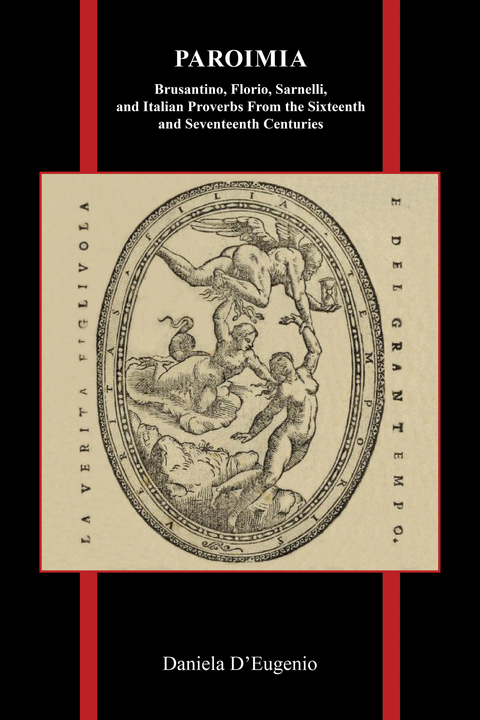 Paroimia: Brusantino, Florio, Sarnelli, and Italian Proverbs From the Sixteenth and Seventeenth Centuries - Daniela D'Eugenio