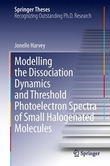 Modelling the Dissociation Dynamics and Threshold Photoelectron Spectra of Small Halogenated Molecules - Jonelle Harvey