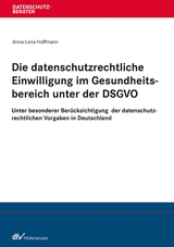 Die datenschutzrechtliche Einwilligung im Gesundheitsbereich unter der DSGVO - Anna-Lena Hoffmann