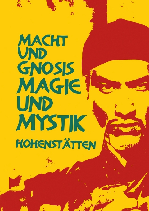 Macht und Gnosis - Magie und Mystik -  Johnnes H. von Hohenstätten