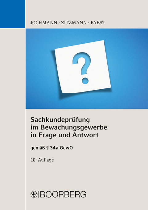 Sachkundeprüfung im Bewachungsgewerbe in Frage und Antwort - Ulrich Jochmann, Jörg Zitzmann, Anja Pabst