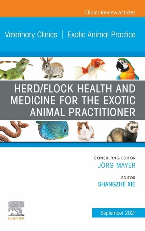 Herd/Flock Health and Medicine for the Exotic Animal Practitioner, An Issue of Veterinary Clinics of North America: Exotic Animal Practice, E-Book - 