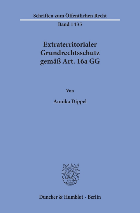 Extraterritorialer Grundrechtsschutz gemäß Art. 16a GG. -  Annika Dippel