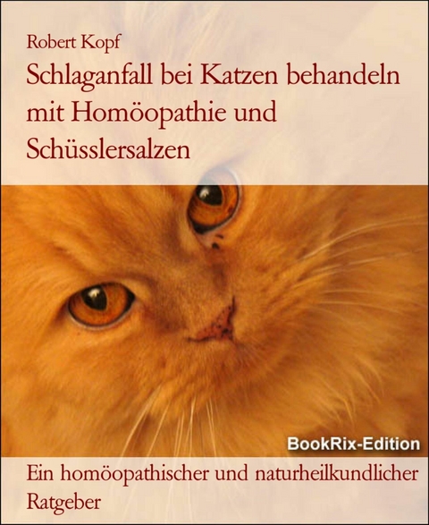 Schlaganfall bei Katzen behandeln mit Homöopathie und Schüsslersalzen - Robert Kopf