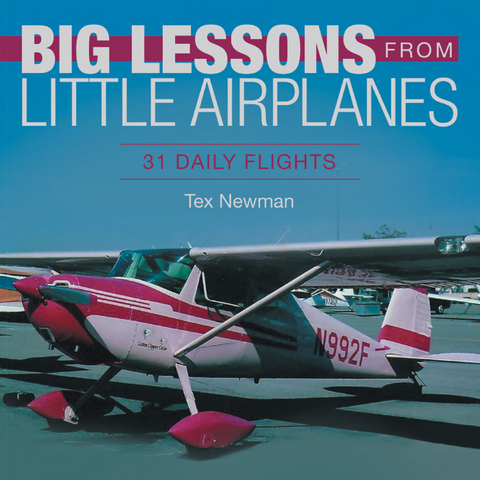 Big Lessons from Little Airplanes -  Tex Newman