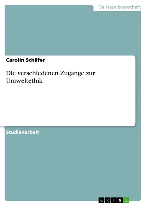 Die verschiedenen Zugänge zur Umweltethik - Carolin Schäfer