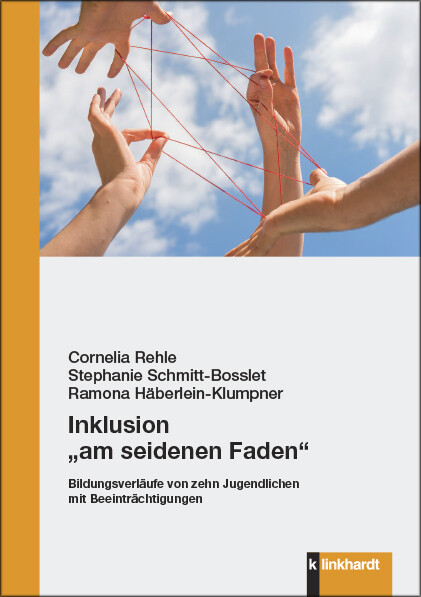 Inklusion „am seidenen Faden“ -  Cornelia Rehle,  Stephanie Schmitt-Bosslet,  Ramona Häberlein-Klumpner