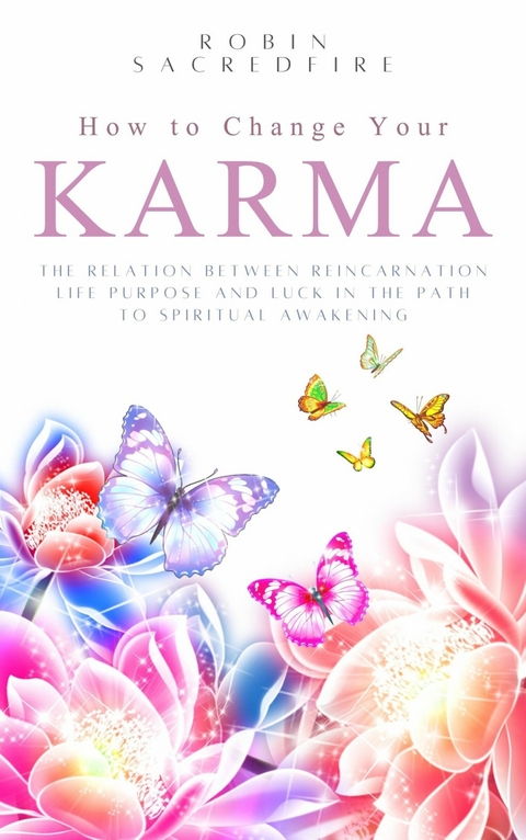 How to Change Your Karma -  Robin Sacredfire