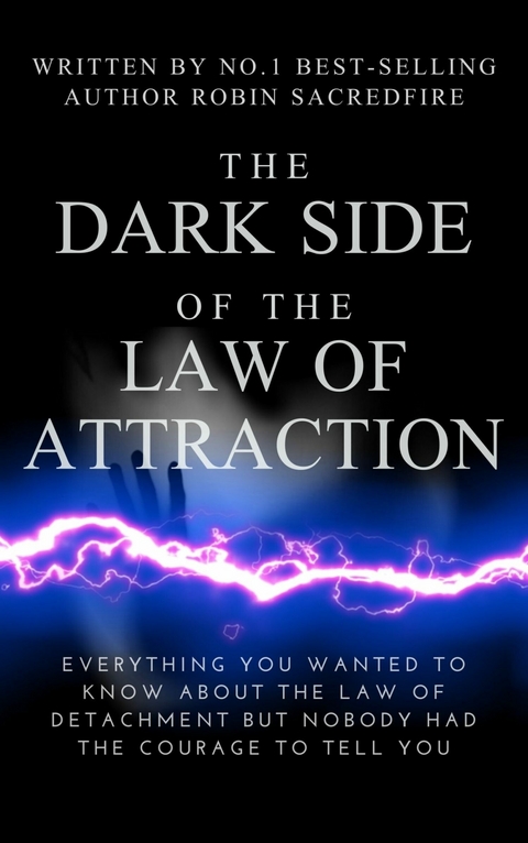 The Dark Side of the Law of Attraction -  Robin Sacredfire