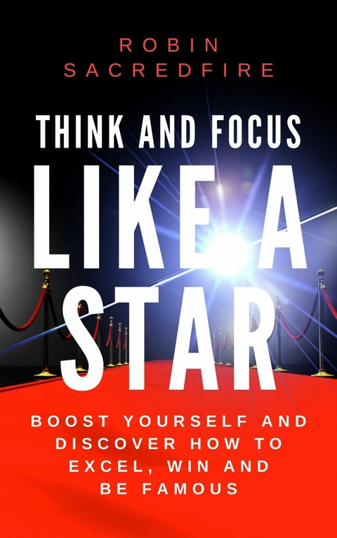 Think and Focus Like a Star -  Robin Sacredfire