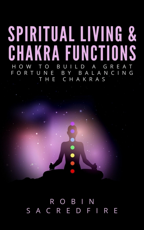 Spiritual Living & Chakra Functions -  Robin Sacredfire