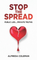 Stop The Spread:  Public Lies....Private Truths: -  Alfreda Coleman