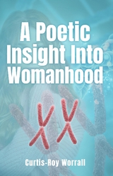 Poetic Insight Into Womanhood -  Curtis-Roy Worrall