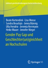 Gender Pay Gap und Geschlechter(un)gleichheit an Hochschulen - Beate Kortendiek, Lisa Mense, Sandra Beaufaÿs, Jenny Bünnig, Ulla Hendrix, Jeremia Herrmann, Heike Mauer, Jennifer Niegel