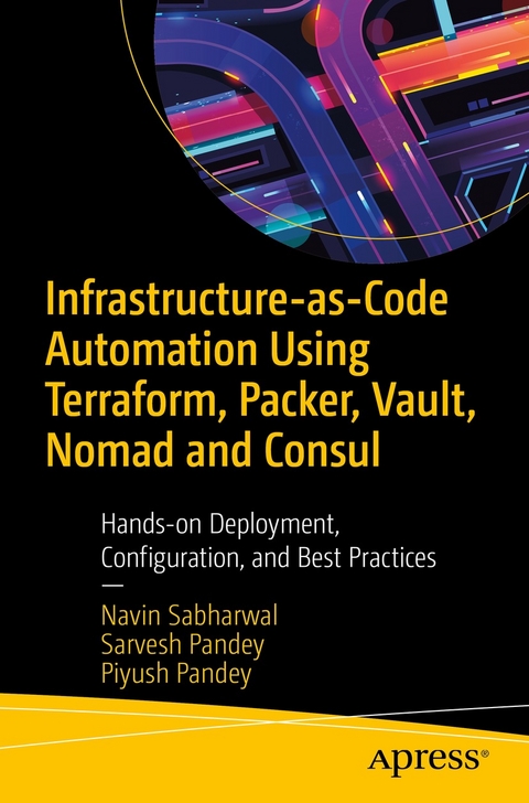 Infrastructure-as-Code Automation Using Terraform, Packer, Vault, Nomad and Consul - Navin Sabharwal, Sarvesh Pandey, Piyush Pandey