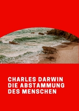 Die Abstammung des Menschen - Charles Darwin