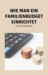 Wie man ein Familienbudget einrichtet - Andre Sternberg