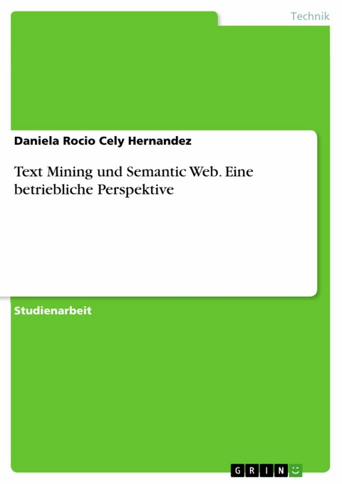 Text Mining und Semantic Web. Eine betriebliche Perspektive - Daniela Rocio Cely Hernandez