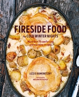 Fireside Food for Cold Winter Night - Lizzie Kamenetzky