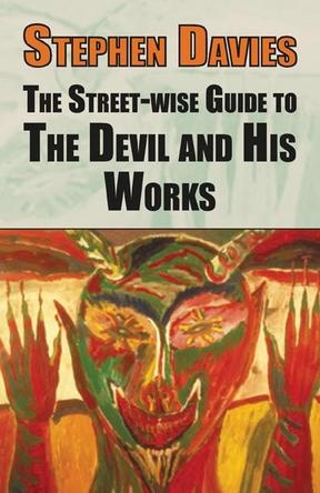 Street-wise Guide to the Devil and His Works -  Dr. Stephen Davies