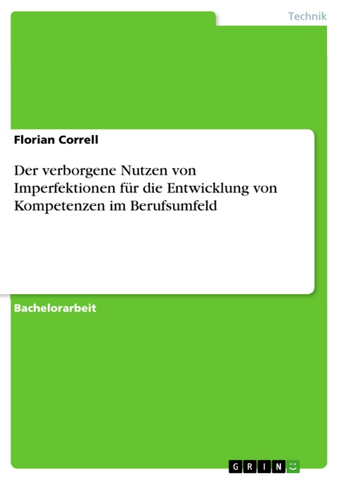 Der verborgene Nutzen von Imperfektionen für die Entwicklung von Kompetenzen im Berufsumfeld - Florian Correll