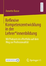 Reflexive Kompetenzentwicklung in der Lehrer*innenbildung - Annette Busse